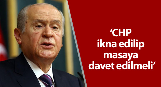 Bahçeli: CHP ikna edilip masaya davet edilmeli