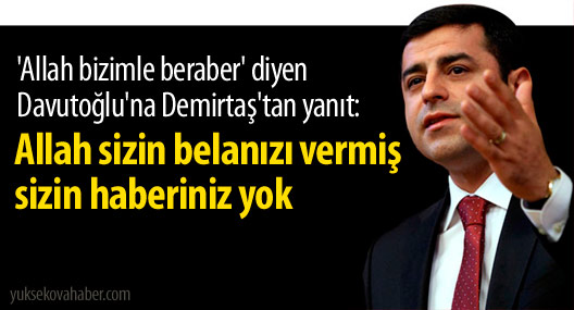 'Allah bizimle beraber' diyen Davutoğlu'na Demirtaş'tan yanıt