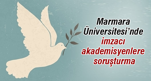 Marmara Üniversitesi’nde imzacı akademisyenlere soruşturma