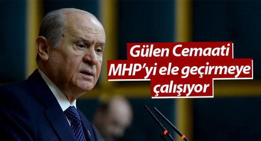 Bahçeli: Gülen Cemaati MHP’yi ele geçirmeye çalışıyor