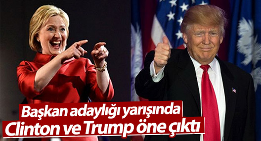 Başkan adaylığı yarışında Clinton ve Trump öne çıktı