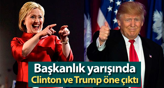 Başkanlık yarışında Clinton ve Trump öne çıktı