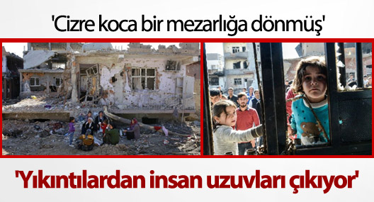 'Cizre koca bir mezarlığa dönmüş'