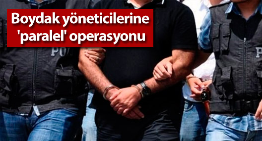 Boydak yöneticilerine 'paralel' operasyonu