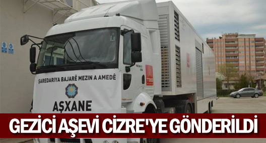 Gezici Aşevi Cizre'ye gönderildi