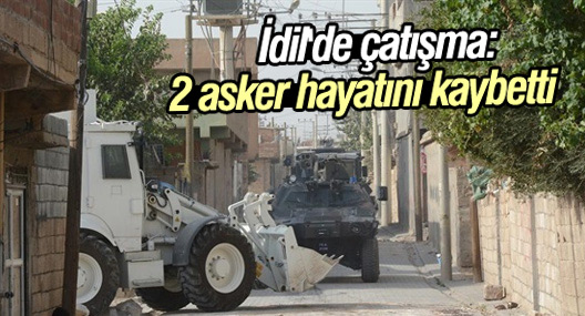 İdil'de çatışma: 2 asker hayatını kaybetti