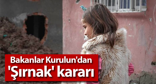 Bakanlar Kurulun'dan 'Şırnak' kararı