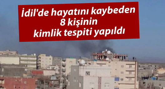 İdil'de hayatını kaybeden 8 kişinin kimlik tespiti yapıldı