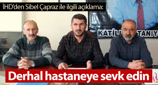 İHD: Sibel Çapraz'ı derhal hastaneye sevk edin
