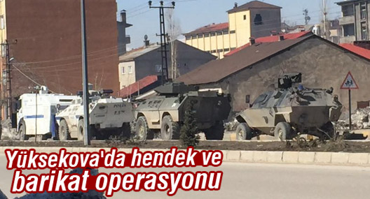 Yüksekova'da hendek ve barikat operasyonu