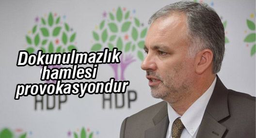 HDP: Dokunulmazlık hamlesi provokasyondur