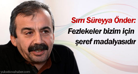 Önder: Fezlekeler bizim için şeref madalyasıdır