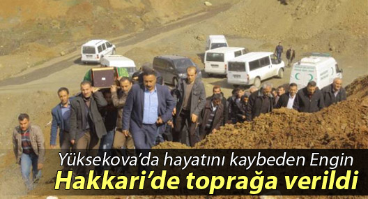 Yüksekova'da hayatını kaybeden Engin, Hakkari'de toprağa verildi