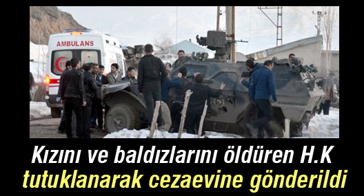 Kızını ve baldızlarını öldüren H.K tutuklandı