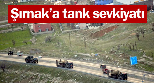 Şırnak’a tank sevkiyatı