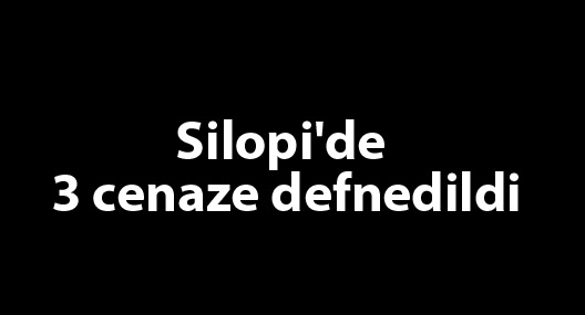Silopi'de 3 cenaze defnedildi