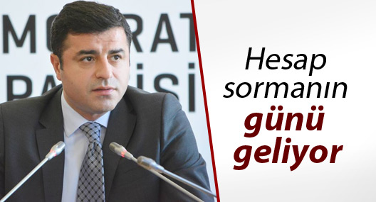Demirtaş: Hesap sormanın günü geliyor