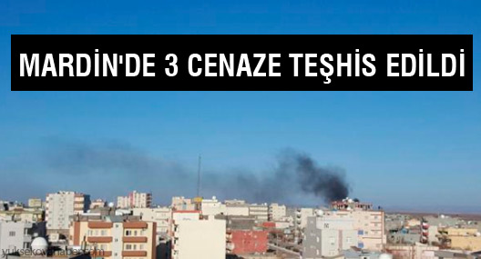 Mardin'de 3 cenaze teşhis edildi