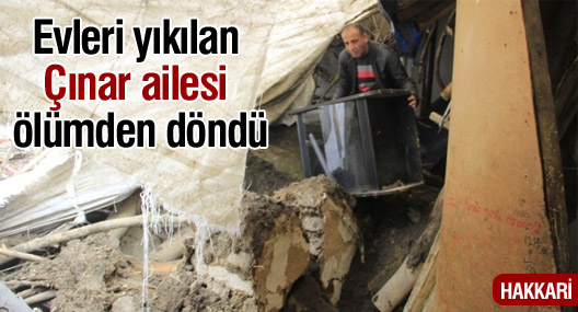 Evleri yıkılan Çınar ailesi ölümden döndü