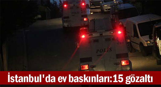 İstanbul’da çok sayıda adrese eş zamanlı operasyon