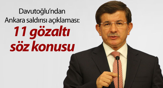 Davutoğlu: 11 gözaltı söz konusu