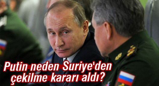 Putin neden Suriye'den çekilme kararı aldı?