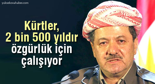 Barzani: Kürtler, 2500 yıldır özgürlük için çalışıyor