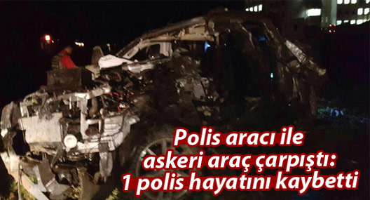 Polis aracı ile askeri zırhlı araç çapıştı:1 polis hayatını kaybetti, 7 yaralı