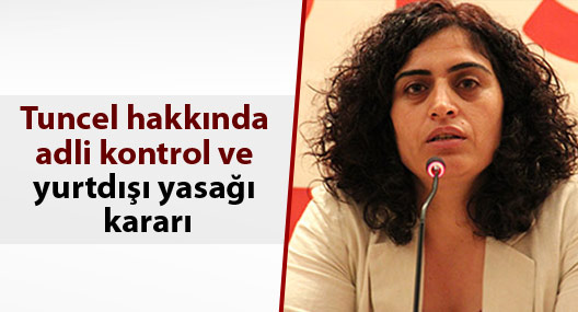 Sebahat Tuncel hakkında adli kontrol ve yurtdışı yasağı kararı
