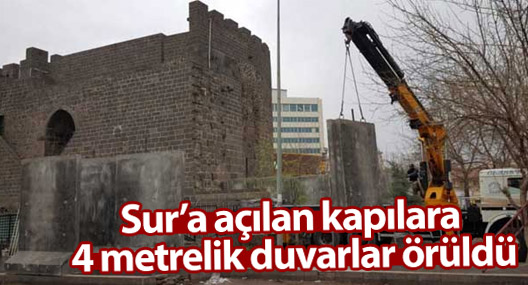 Sur’a açılan kapılara 4 metrelik duvarlar örüldü
