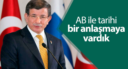 Davutoğlu: AB ile tarihi bir anlaşmaya vardık