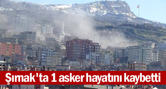 Şırnak'ta 1 asker hayatını kaybetti