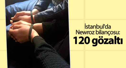 İstanbul'da Newroz bilançosu: 120 gözaltı