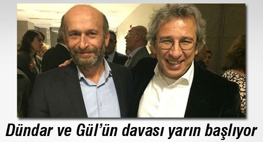Dündar ve Gül’ün davası yarın başlıyor