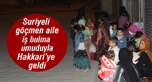 Suriyeli göçmen aile, iş bulma umuduyla Hakkari'ye geldi