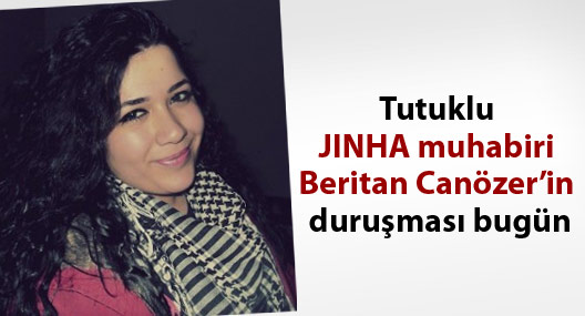 Tutuklu JINHA muhabiri Beritan Canözer’in duruşması bugün