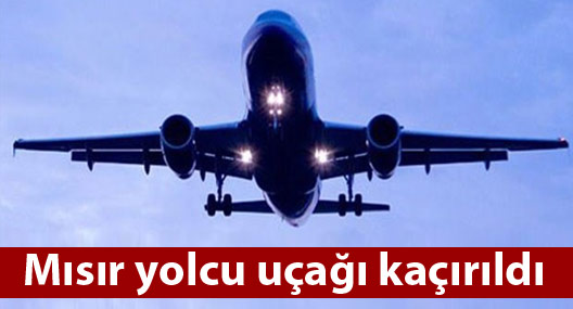 Mısır yolcu uçağı kaçırıldı