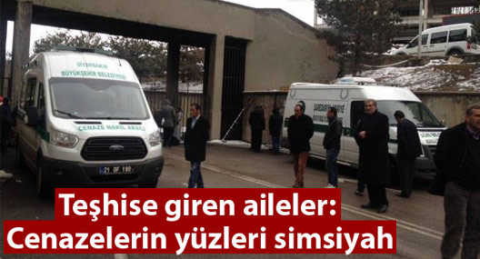 Teşhise giren aileler: Cenazelerin yüzleri simsiyah