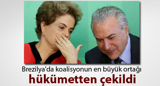 Brezilya'da koalisyonun en büyük ortağı hükümetten çekildi