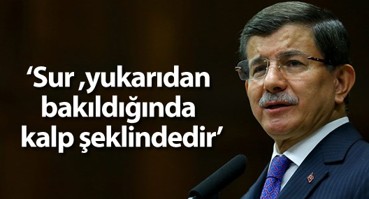 Davutoğlu: Sur yukarıdan bakıldığında kalp şeklindedir