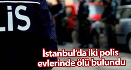 İstanbul'da 2 polis ölü bulundu