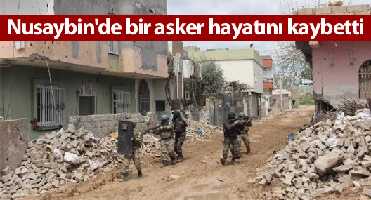 Nusaybin'de bir asker hayatını kaybetti