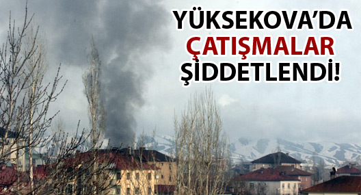 Yüksekova'da çatışmalar yeniden başladı