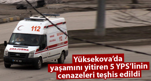 Yüksekova'da yaşamını yitiren 5 YPS'linin cenazesi teşhis edildi