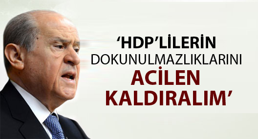 Bahçeli: HDP’lilerin dokunulmazlıklarını acilen kaldıralım
