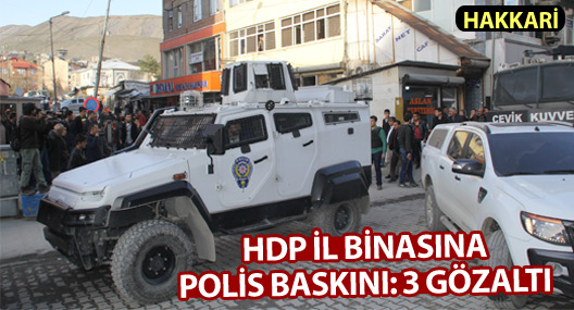 Hakkari'de HDP binasına polis baskını: 3 gözaltı