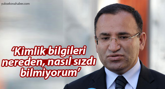 Bozdağ: Kimlik bilgileri nereden, nasıl sızdı bilmiyorum