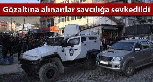 Gözaltına alınanlar savcılığa sevkedildi