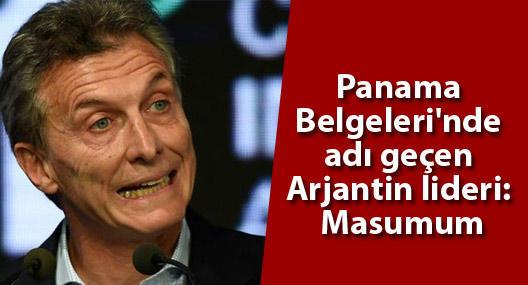 Panama Belgeleri'nde adı geçen Arjantin lideri: Masumum