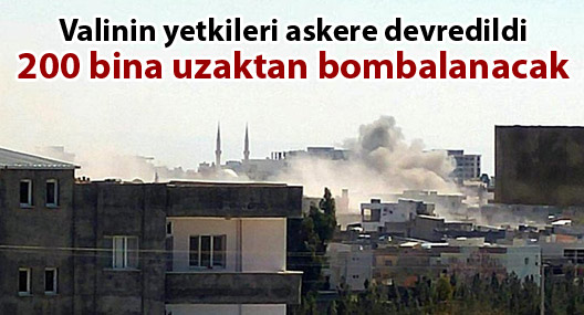 Nusaybin'de valinin yetkileri askere devredildi, 200 bina bombalanacak